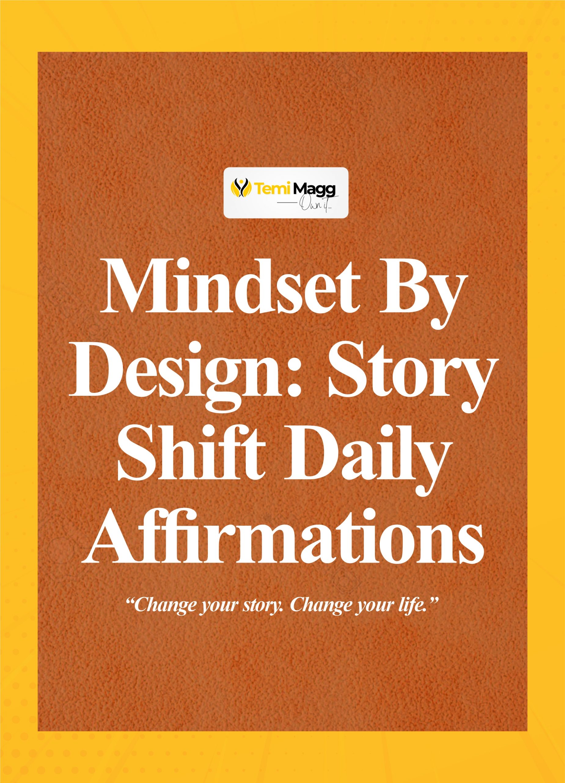 Mindset By Design: Story Shift Affirmations – Inspiration by Temi Magg